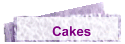 Cakes